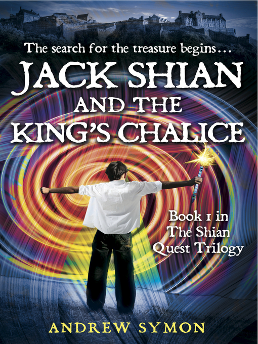 Title details for Jack Shian and the King's Chalice by Andrew Symon - Available